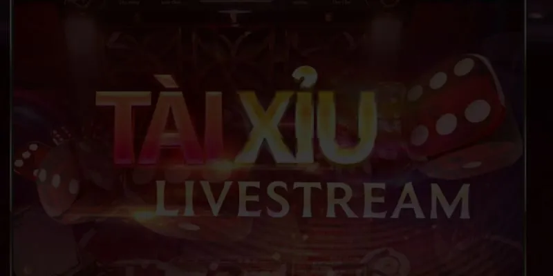 Tài Xỉu Livestream – Hình thức chơi cược trực tuyến siêu hấp dẫn